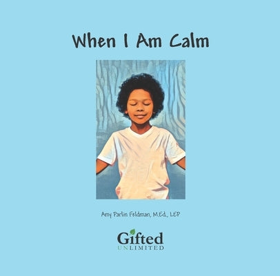 When I Am Calm by Feldman Med, Amy Parlin