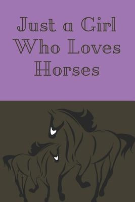 Just a Girl Who Loves Horses by Journals, Blue Avocado