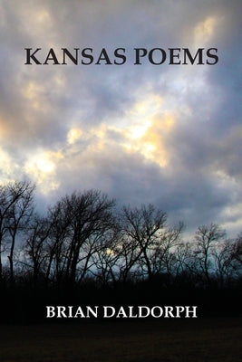 Kansas Poems by Daldorph, Brian