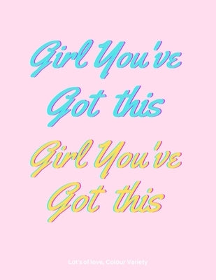 Girl You've Got This: Affirmations Colouring Book For Teenage Girls by Gordon, Bethany