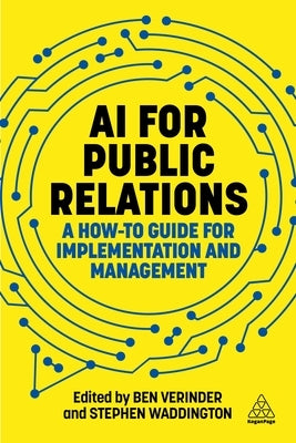 AI for Public Relations: A How-To Guide for Implementation and Management by Waddington, Stephen