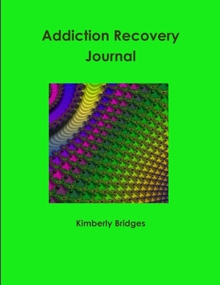 Addiction Recovery Journal by Bridges, Kimberly