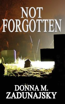 Not FORGOTTEN by Zadunajsky, Donna M.