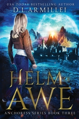 Helm of Awe: Anchoress Series Book Three by Armillei, D. L.