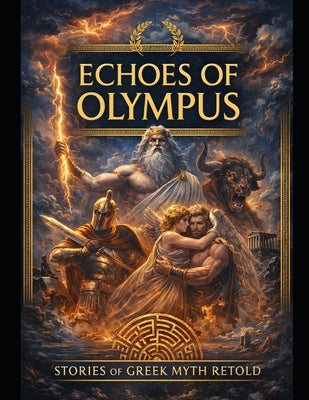 Echoes of Olympus: Stories of Greek Myth Retold by Rodgers, David A., Jr.