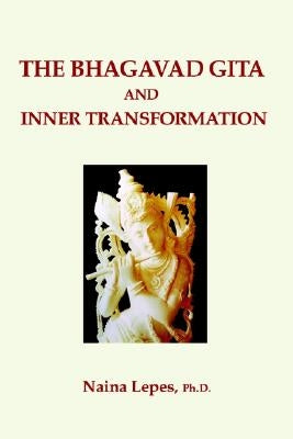 The Bhagavad Gita and Inner Transformation by Lepes, Naina