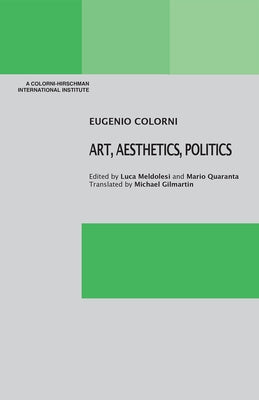 Art, Aesthetics, Politics by Colorni, Eugenio