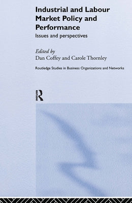Industrial and Labour Market Policy and Performance: Issues and Perspectives by Coffey, Daniel