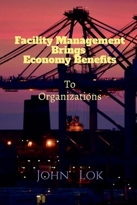 Facility Management Brings Economy Benefits by Lok, John