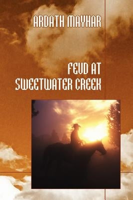 Feud at Sweetwater Creek by Mayhar, Ardath