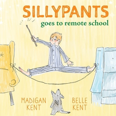 SILLYPANTS Goes to Remote School by Kent, Madigan