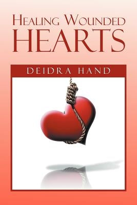 Healing Wounded Hearts by Hand, Deidra