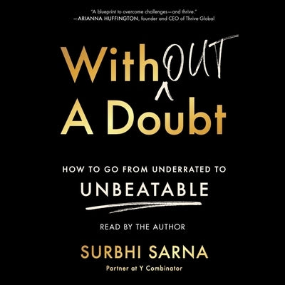 Without a Doubt: How to Go from Underrated to Unbeatable by Sarna, Surbhi