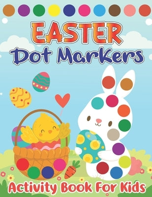 Easter Dot Markers Activity Book for Kids: Easter Spring Big Dot Circle Coloring Book for Preschool, Kindergarten Toddlers, Art Paint Daubers Workbook by Publishing, Fresco Press