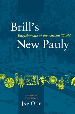 Brill's New Pauly, Classical Tradition, Volume III (Jap-Ode) by Landfester, Manfred