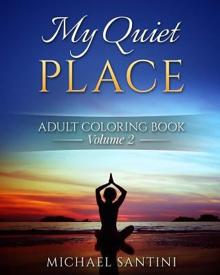 My Quiet Place Adult Coloring Book by Santini, Michael