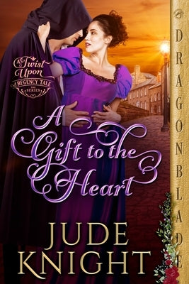 A Gift to the Heart: A Regency Historical Romance by Knight, Jude