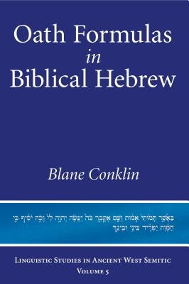 Oath Formulas in Biblical Hebrew by Conklin, Blane