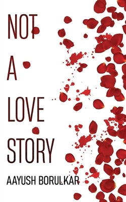 Not A Love Story by Borulkar, Aayush