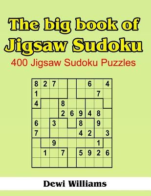 The Big Book of Jigsaw Sudoku: 400 Jigsaw Sudoku Puzzles by Williams, Dewi