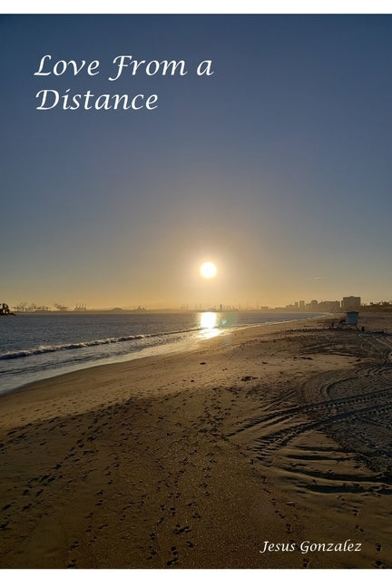 Love from a distance: Love poems for a woman just out of reach by Gonzalez, Jesus