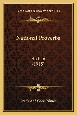 National Proverbs: Holland (1915) by Frank and Cecil Palmer