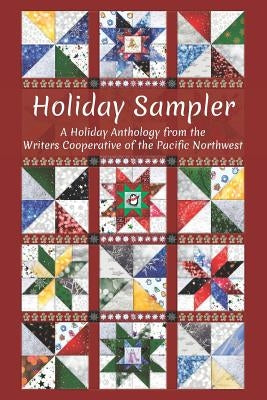 Holiday Sampler: A Holiday Anthology from the Writers Cooperative of the Pacific Northwest by Kief, Toni