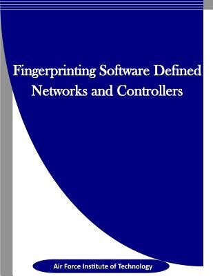 Fingerprinting Software Defined Networks and Controllers by Penny Hill Press Inc