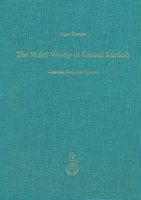 The Mukri Variety of Central Kurdish: Grammar, Texts, and Lexicon by Öpengin, Ergin