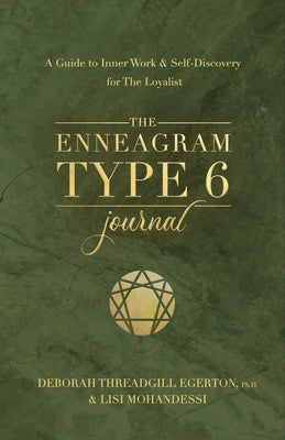 The Enneagram Type 6 Journal: A Guide to Inner Work & Self-Discovery for the Loyalist by Threadgill Egerton, Deborah