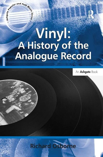 Vinyl: A History of the Analogue Record by Osborne, Richard