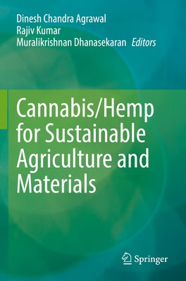 Cannabis/Hemp for Sustainable Agriculture and Materials by Agrawal, Dinesh Chandra