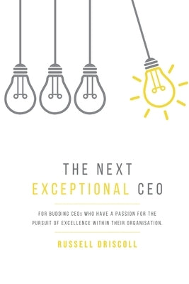 The Next Exceptional CEO by Driscoll, Russell
