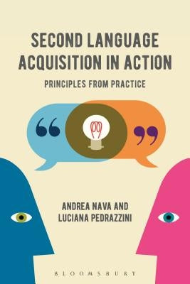 Second Language Acquisition in Action: Principles from Practice by Nava, Andrea