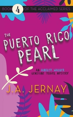 The Puerto Rico Pearl (An Ainsley Walker Gemstone Travel Mystery) by Jernay, J. a.