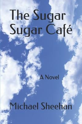 The Sugar Sugar Café by Sheehan, Michael