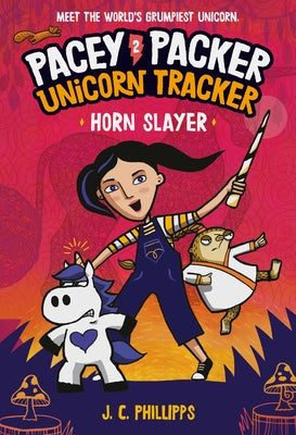 Pacey Packer Unicorn Tracker 2: Horn Slayer by Phillipps, J. C.