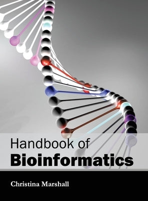 Handbook of Bioinformatics by Marshall, Christina