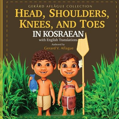 Head, Shoulders, Knees, and Toes in Kosraean with English Translations by Aflague, Gerard