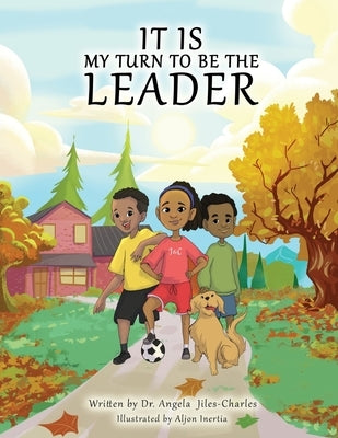 It is My Turn to Be the Leader by Jiles-Charles, Angela