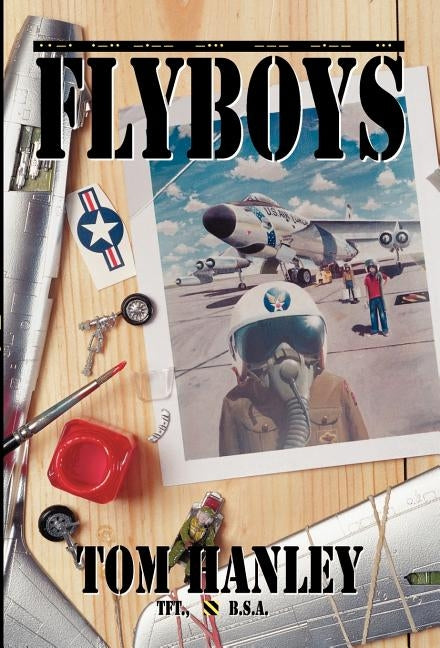 Flyboys by Hanley Tft B. S. a., Tom