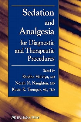 Sedation and Analgesia for Diagnostic and Therapeutic Procedures by Malviya, Shobha