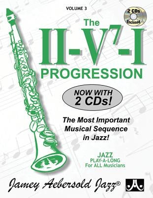Jamey Aebersold Jazz -- The II/V7/I Progression, Vol 3: The Most Important Musical Sequence in Jazz!, Book & 2 CDs [With CD (Audio)] by Aebersold, Jamey