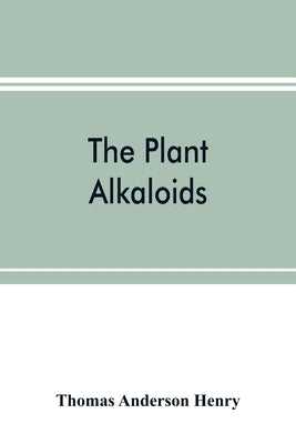 The plant alkaloids by Anderson Henry, Thomas