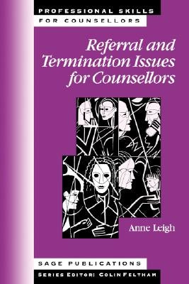 Referral and Termination Issues for Counsellors by Leigh, Dorothy Anne