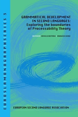 Grammatical development in second languages. Exploring the boundaries of Processability Theory by Bettoni, Camilla