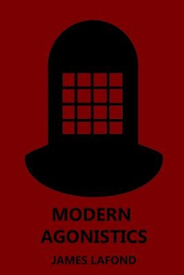 Modern Agonistics by LaFond, James