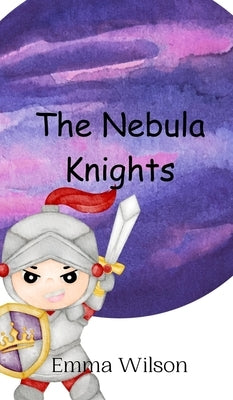 The Nebula Knights by Wilson, Emma