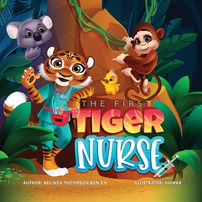 The First Tiger Nurse by Thompson, Belinda