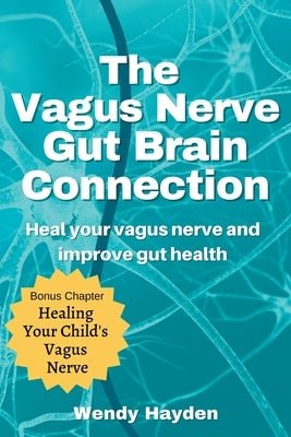 The Vagus Nerve Gut Brain Connection by Hayden, Wendy
